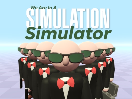 We Are In A Simulation Simulator Banner